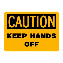 Caution Keep Hands Off